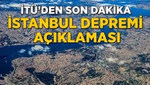 İTÜ'den son dakika İstanbul depremi açıklaması