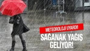 Meteoroloji uyardı! Sağanak yağış geliyor..