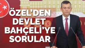 Özgür Özel'den Devlet Bahçeli'ye sorular