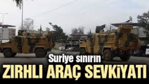 Suriye sınırına zırhlı araç sevkiyatı