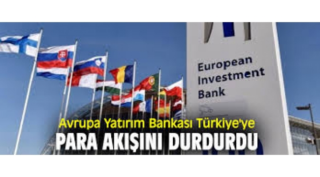"Avrupa Yatırım Bankası Türkiye'ye kredileri kesti"