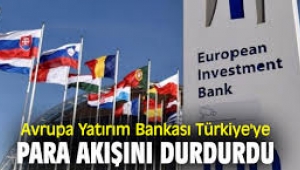 "Avrupa Yatırım Bankası Türkiye'ye kredileri kesti"