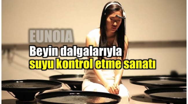 Beyin dalgaları ile suyu kontrol eden kadın