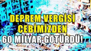Deprem vergilerimizin nereye gittiğini soranlara...