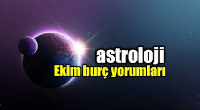 Ekim Ayı Burç Yorumlarınız!