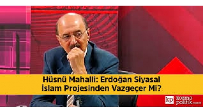 Erdoğan Siyasal İslam projesinden vazgeçer mi?  