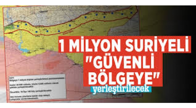 Güvenli bölgeye 1 milyon Suriyeli yerleştirmek