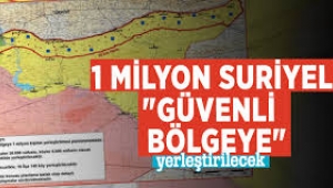 Güvenli bölgeye 1 milyon Suriyeli yerleştirmek