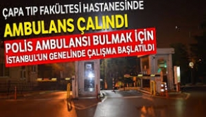 İstanbul Tıp Fakültesi Hastanesi'nin ambulansı çalındı