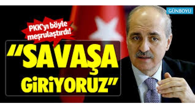 "Savaşa giriyoruz"