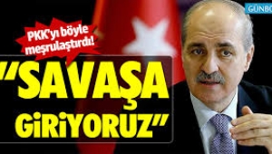 "Savaşa giriyoruz"