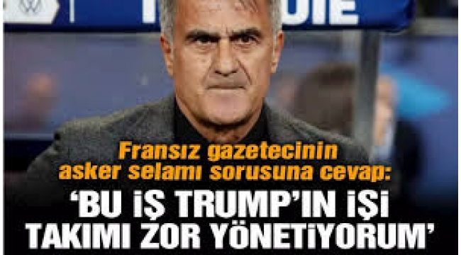 Şenol Güneş, asker selamı sorusuna ne yanıt verdi?