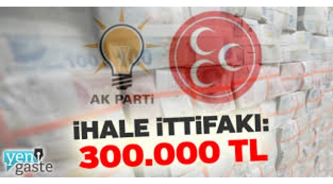 AKP ve MHP'den ihale ittifakı!  