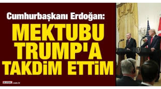 Cumhurbaşkanı Erdoğan: Mektupları Trump'a geri takdim ettim