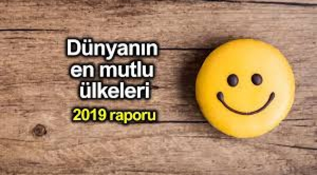 Dünyanın en mutlu ülkeleri 2019 raporu