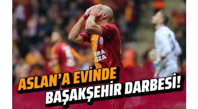 Galatasaray Başakşehir'e sahasında yenildi