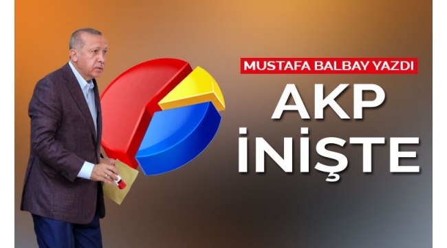 İnişteki AKP çıkışı kapatmaya çalışıyor!