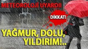 Meteoroloji'den  Sel, su baskını, yıldırımlara karşı dikkatli olun