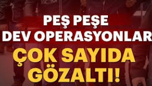 Operasyon haberleri peş peşe geliyor! Çok sayıda ilde gözaltı kararı...