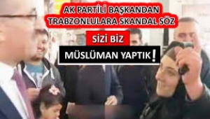 "Sizi biz müslüman yaptık" diyen AKP'li Başkan