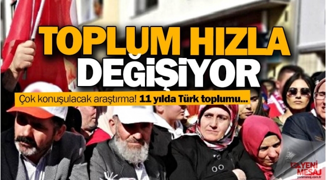 Şok araştırma! Toplum hızla değişiyor