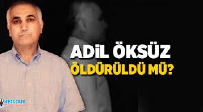 Adil Öksüz örgüt tarafından öldürülmüş olabilir