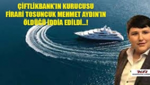 Çiftlik Bank Tosuncuğu Mehmet Aydın öldü mü?