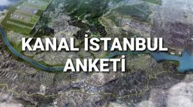 Kanal İstanbul anketi: Vatandaş tepkili!