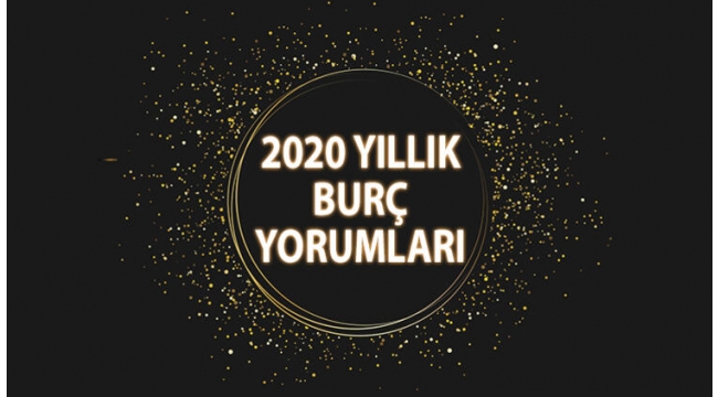 2020 Yıllık Burç Yorumları