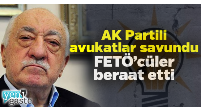 AKP'li yöneticilerin avukatlığını yaptığı 31 'FETÖ' sanığı beraat etti