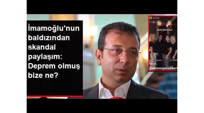 İmamoğlu'nun baldızından skandal paylaşım: Deprem olmuş bize ne