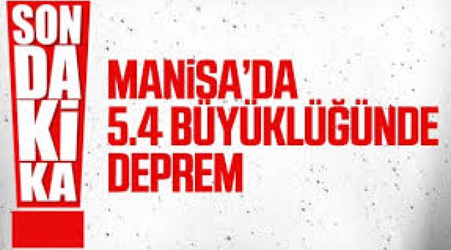 Manisa'da 5,4 büyüklüğünde deprem!