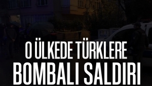 O ülkede Türklere bombalı saldırı! 