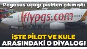 Pistten çıkan uçağın pilotu ile kule konuşmaları ortaya çıktı