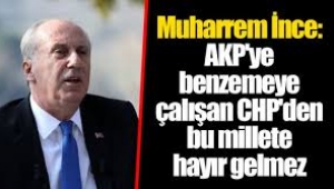 AKP'ye benzemeye çalışan CHP'den bu millete hayır gelmez