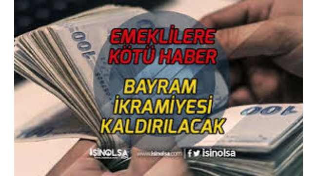 Emekli maaşlarından kesinti yapılacak, bayram ikramiyeleri kaldırılacak!