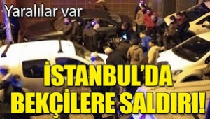 İstanbul'da bekçilere saldırı!