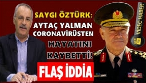 "Aytaç Yalman koronavirüsten öldü" iddiası