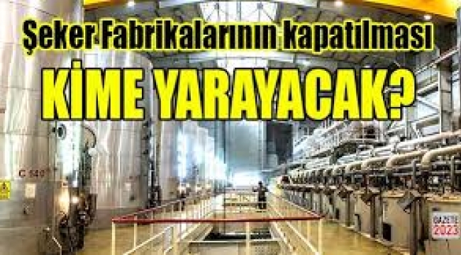 Demek ki şeker fabrikaları çok önemliymiş!