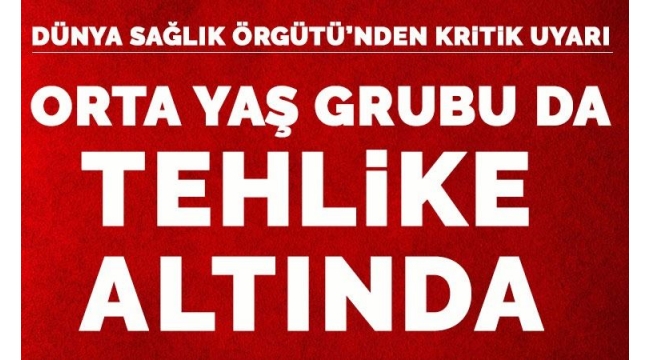 Dünya Sağlık Örgütü'nden orta yaşlılara uyarı!