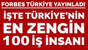  Forbes Türkiye, Türk milyarderler listesini yayınladı.