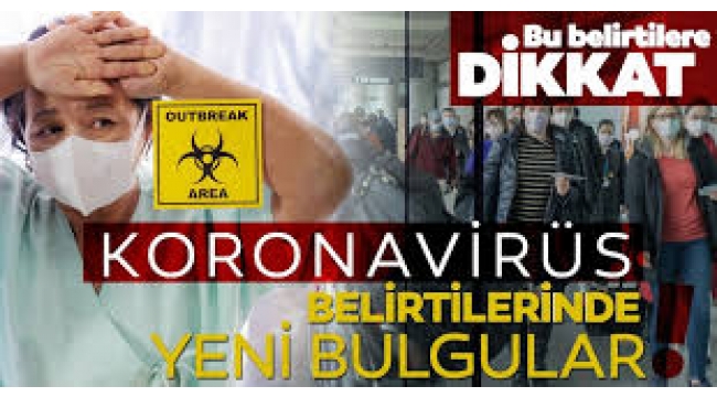 Koronavirüsün yeni belirtileri ortaya çıktı