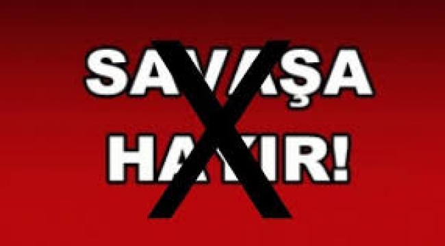 "Savaşa Hayır" demek yasaklandı