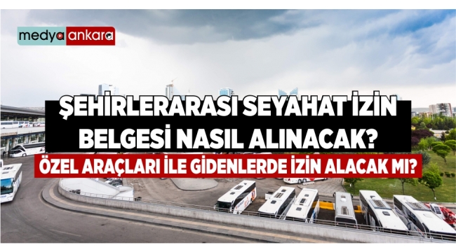 Şehirler arası seyahate çıkmak için seyahat izin belgesi nasıl alınır?