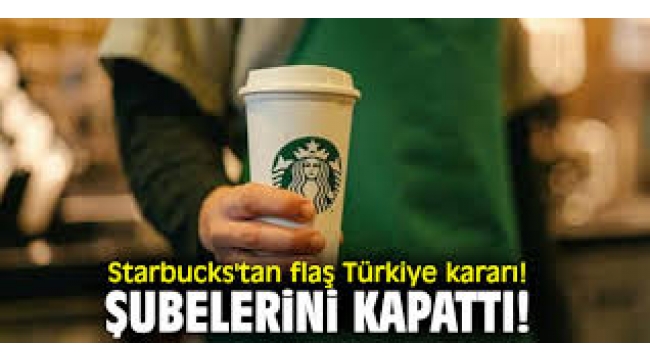Starbucks, Koronavirüs nedeniyle Türkiye'deki şubelerini kapattı