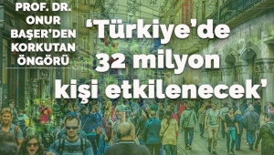 'Türkiye'de 32 milyon kişi koronavirüsten etkilenecek'