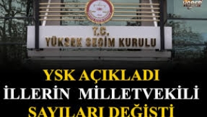 YSK açıkladı: 5 ilin milletvekili sayısı değişti