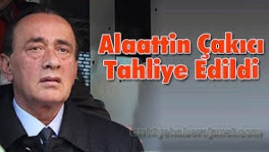 Alaattin Çakıcı tahliye edildi