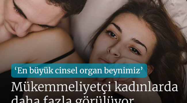 Cinsel ilişki sırasında orgazm olamamak bir sorun mu?