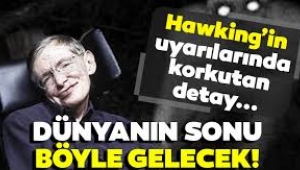 Stephen Hawking'in korkutan uyarıları tekrar gündemde! Dünyanın sonu